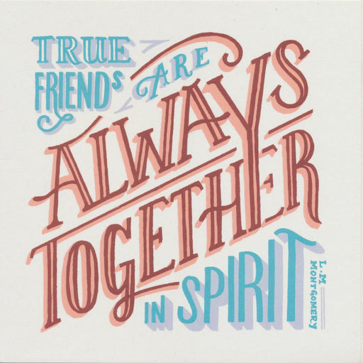 Emma Skerratt - L.M Montgomery - True Friends Are Always Together